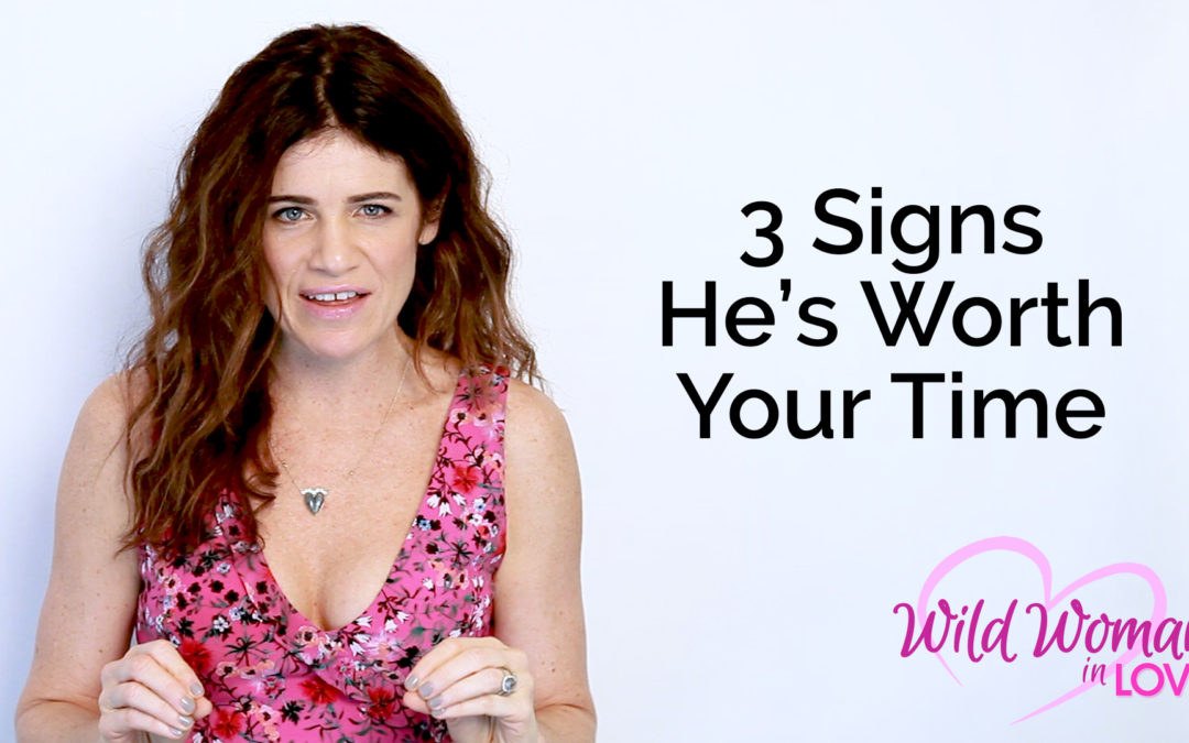 3 Signs He’s Worth Your Time