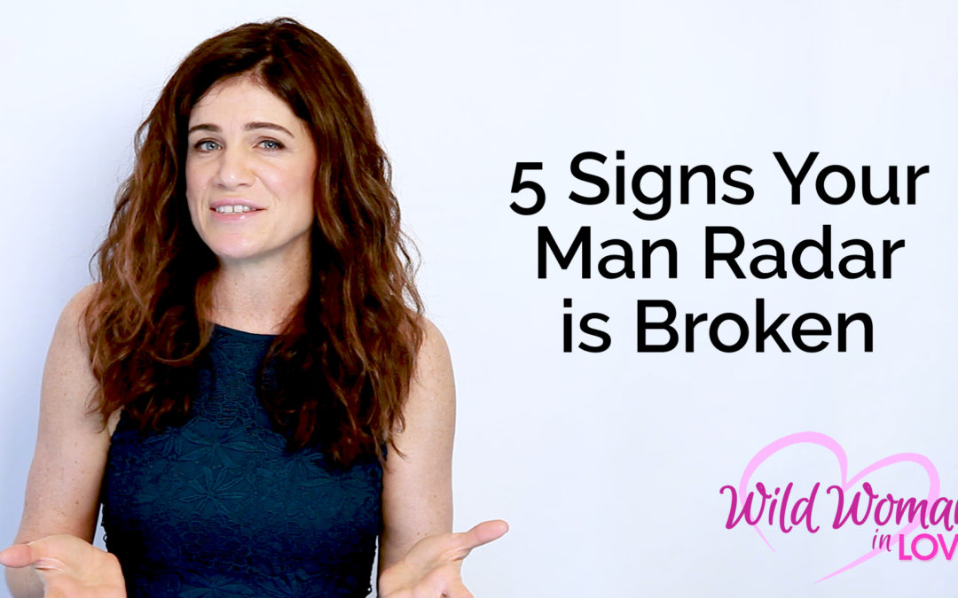 5 Signs Your Man Radar Is Broken