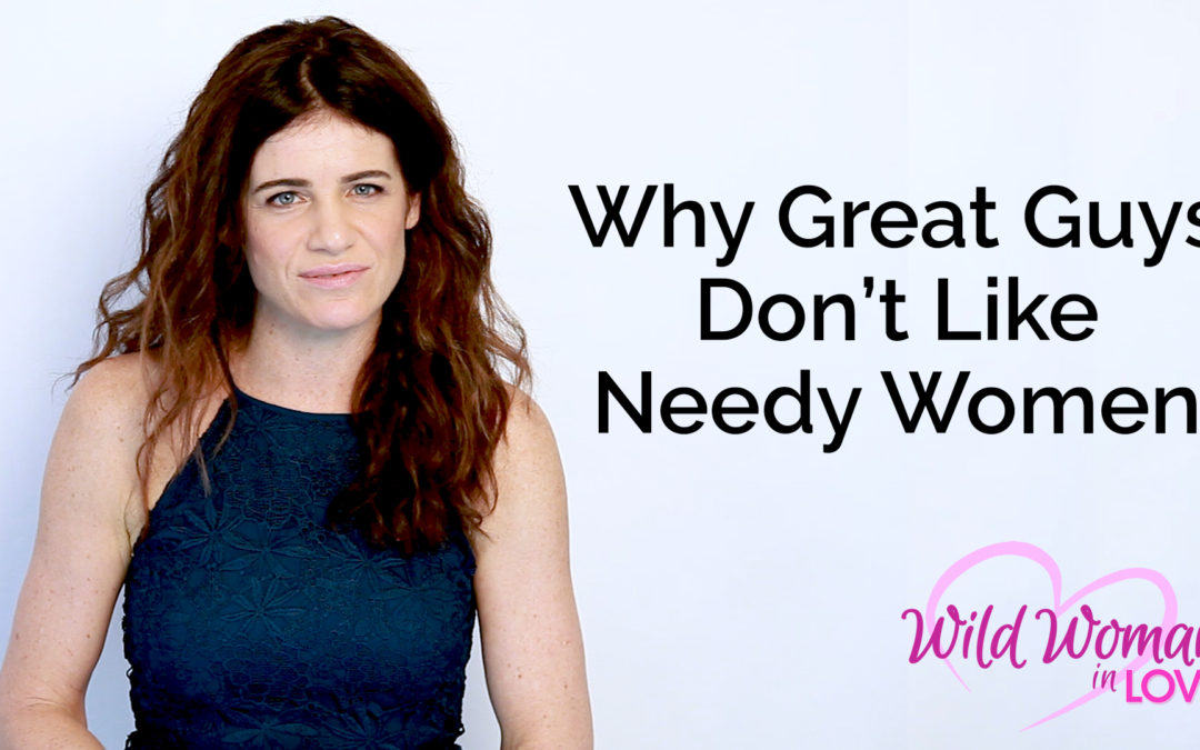 Why Great Guys Don’t Like Needy Women